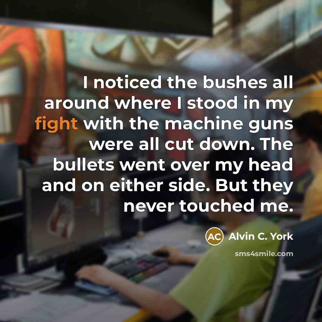 “I noticed the bushes all around where I stood in…” quote by Alvin C. York
