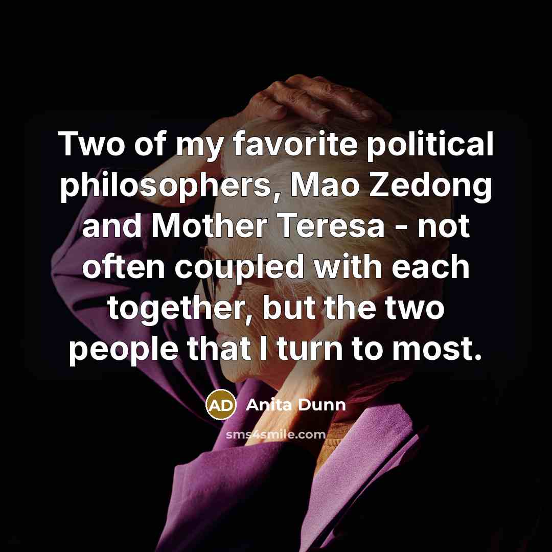 “Two of my favorite political philosophers, Mao Zedong and Mother…” quote by Anita Dunn