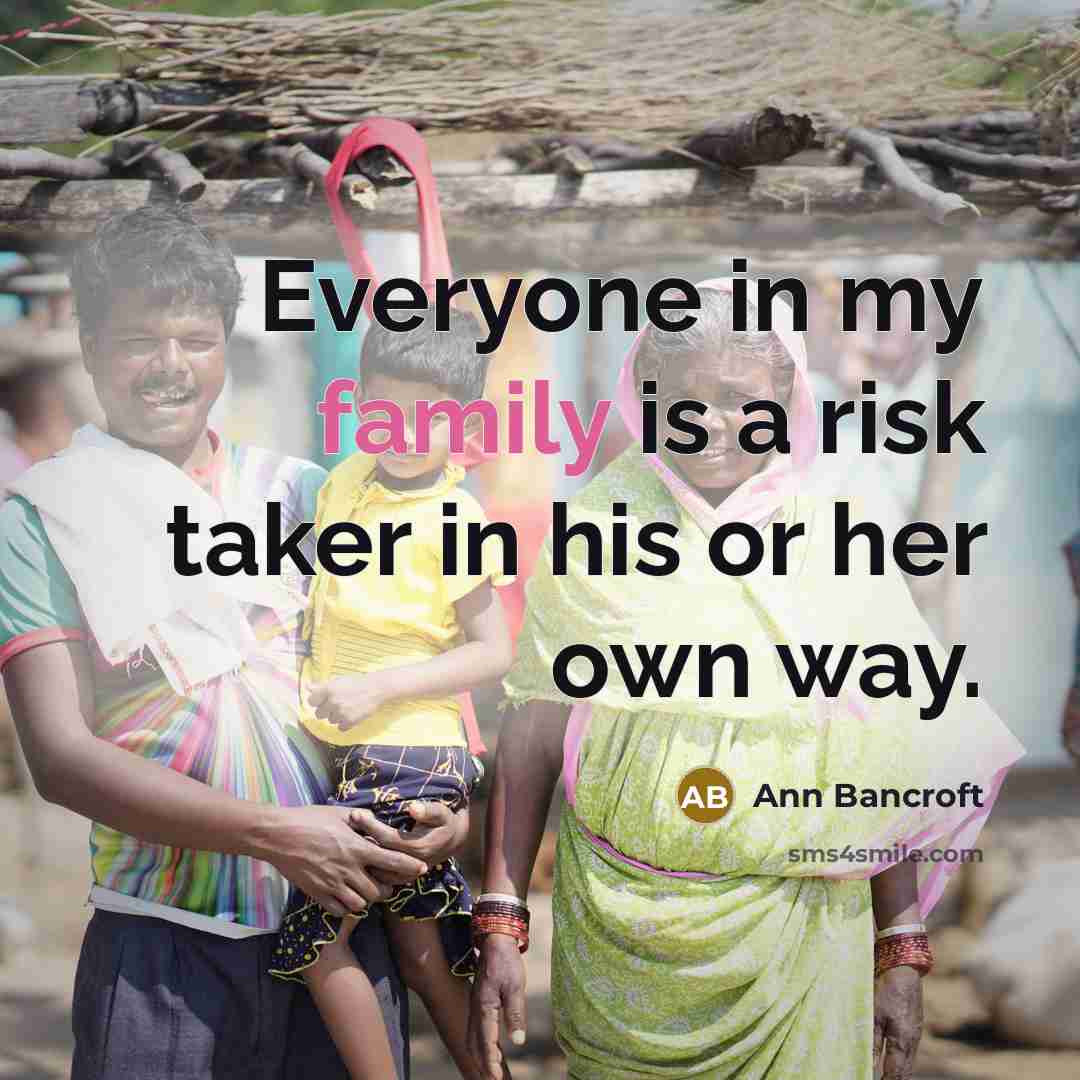 “Everyone in my family is a risk taker in his…” quote by Ann Bancroft