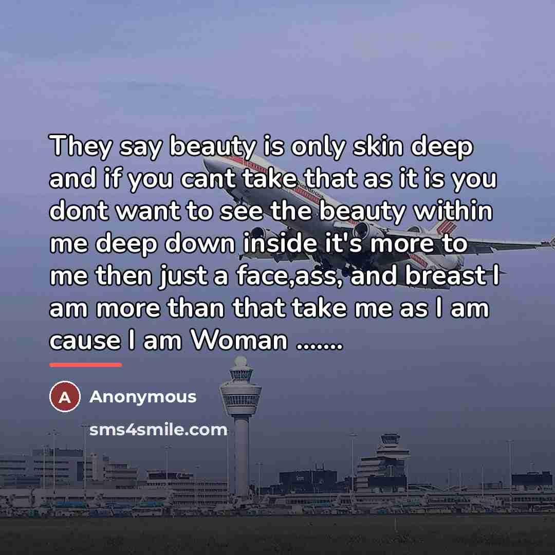 “They say beauty is only skin deep and if you…” quote by Anonymous