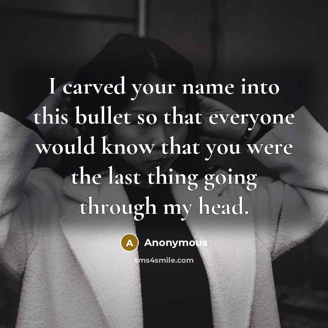 “I carved your name into this bullet so that everyone…” quote by Anonymous
