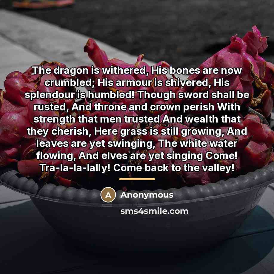 “The dragon is withered, His bones are now crumbled; His…” quote by Anonymous