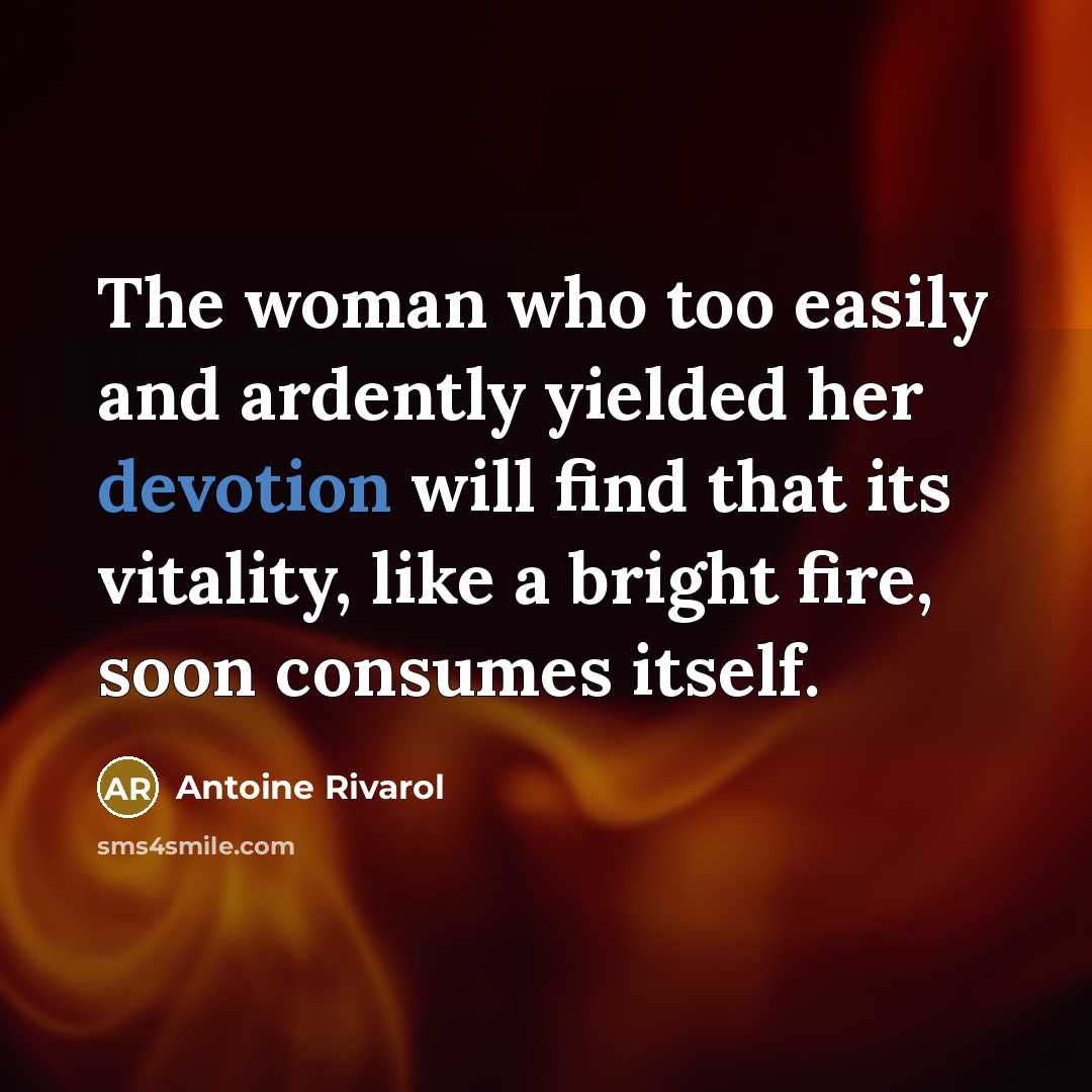 “The woman who too easily and ardently yielded her devotion…” quote by Antoine Rivarol