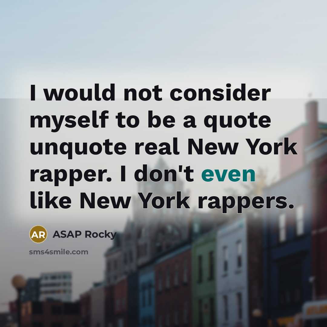 “I would not consider myself to be a quote unquote…” quote by ASAP Rocky