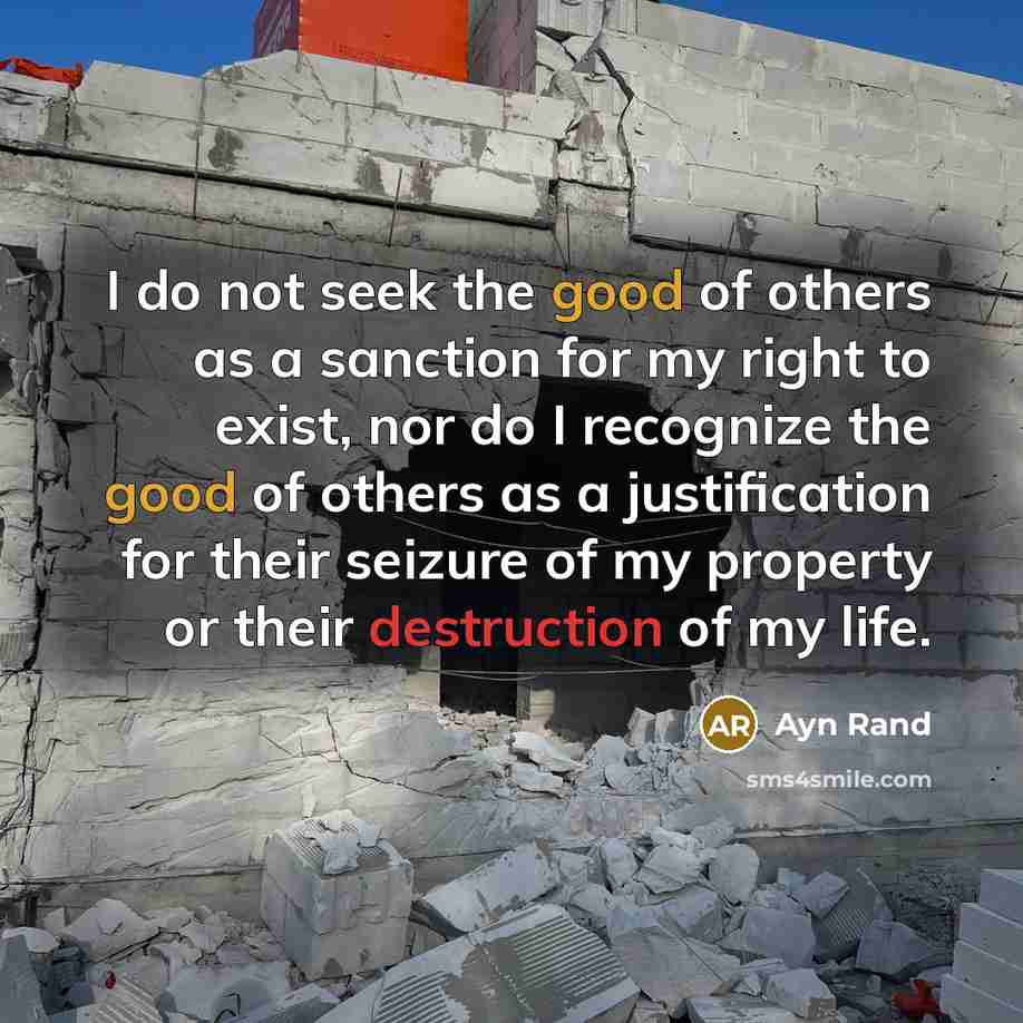 “I do not seek the good of others as a…” quote by Ayn Rand