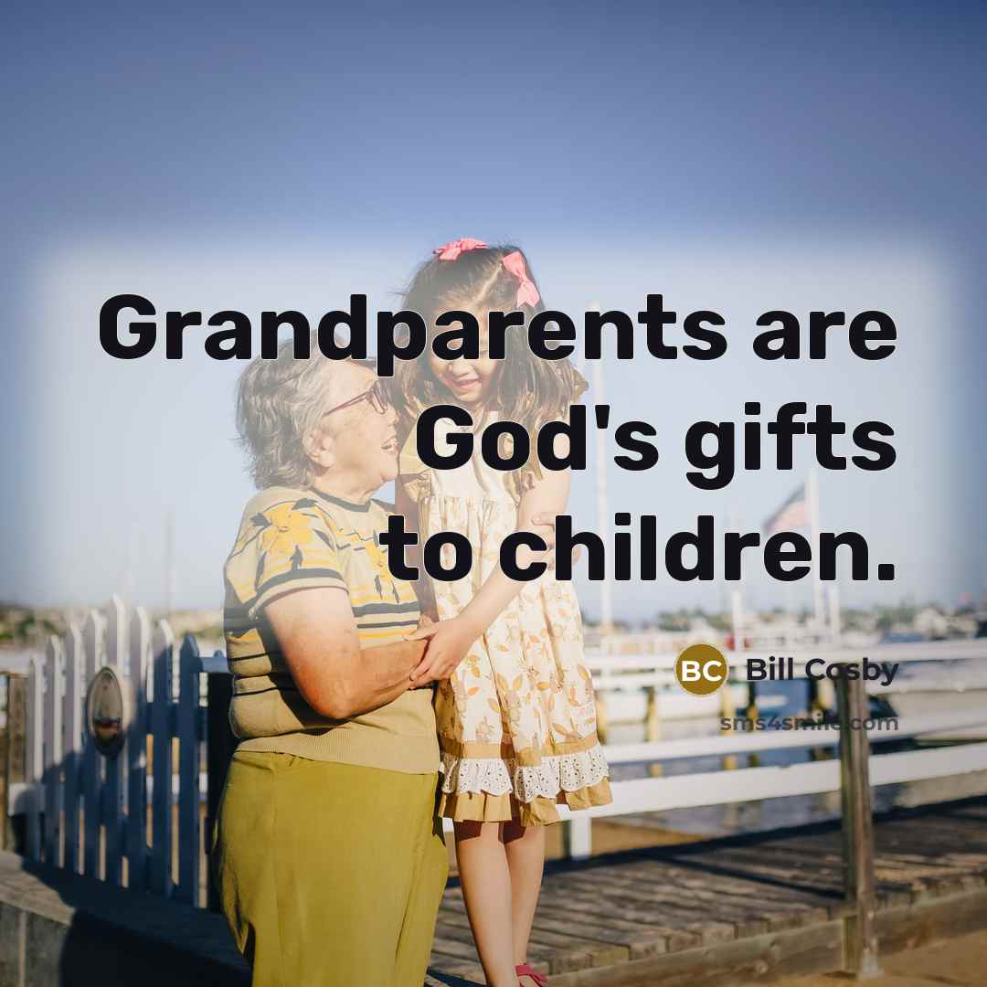 “Grandparents are God's gifts to children.…” quote by Bill Cosby