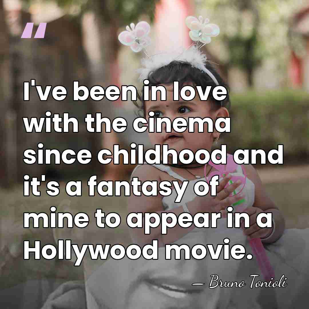 I've been in love with the cinema since childhood and it's a&hellip; - Bruno Tonioli