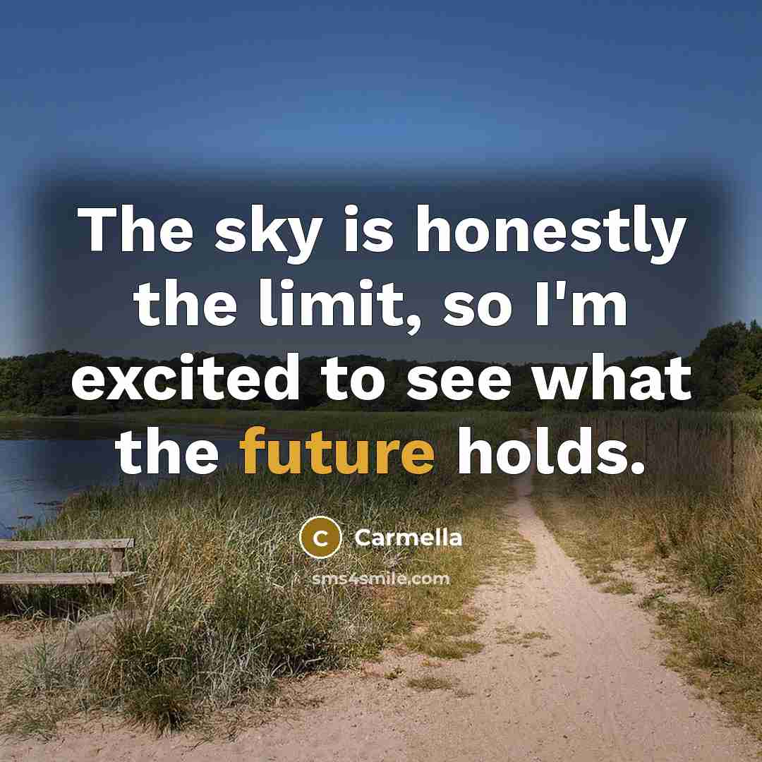 “The sky is honestly the limit, so I'm excited to…” quote by Carmella