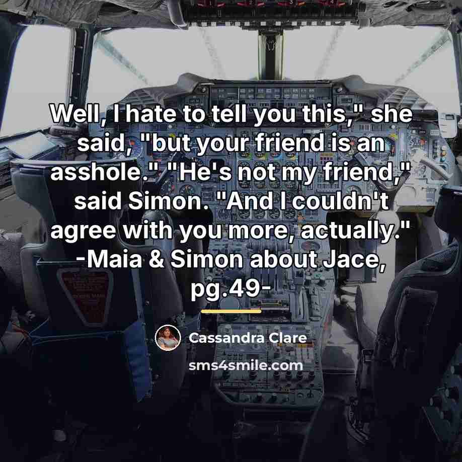 “Well, I hate to tell you this," she said, "but…” quote by Cassandra Clare