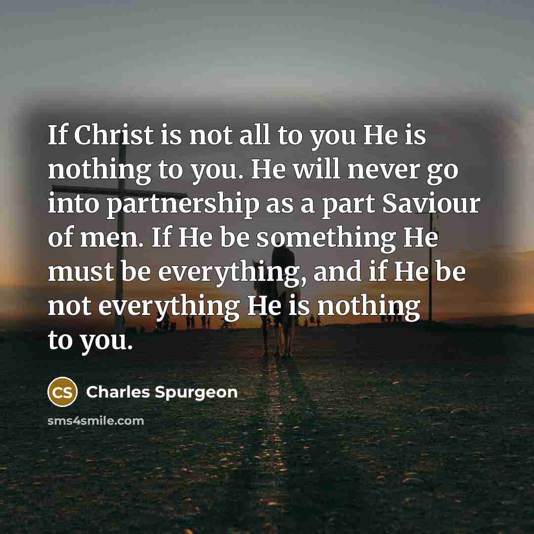 “If Christ is not all to you He is nothing…” quote by Charles Spurgeon