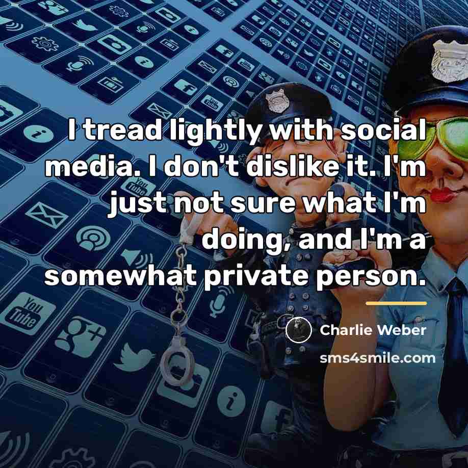 “I tread lightly with social media. I don't dislike it.…” quote by Charlie Weber