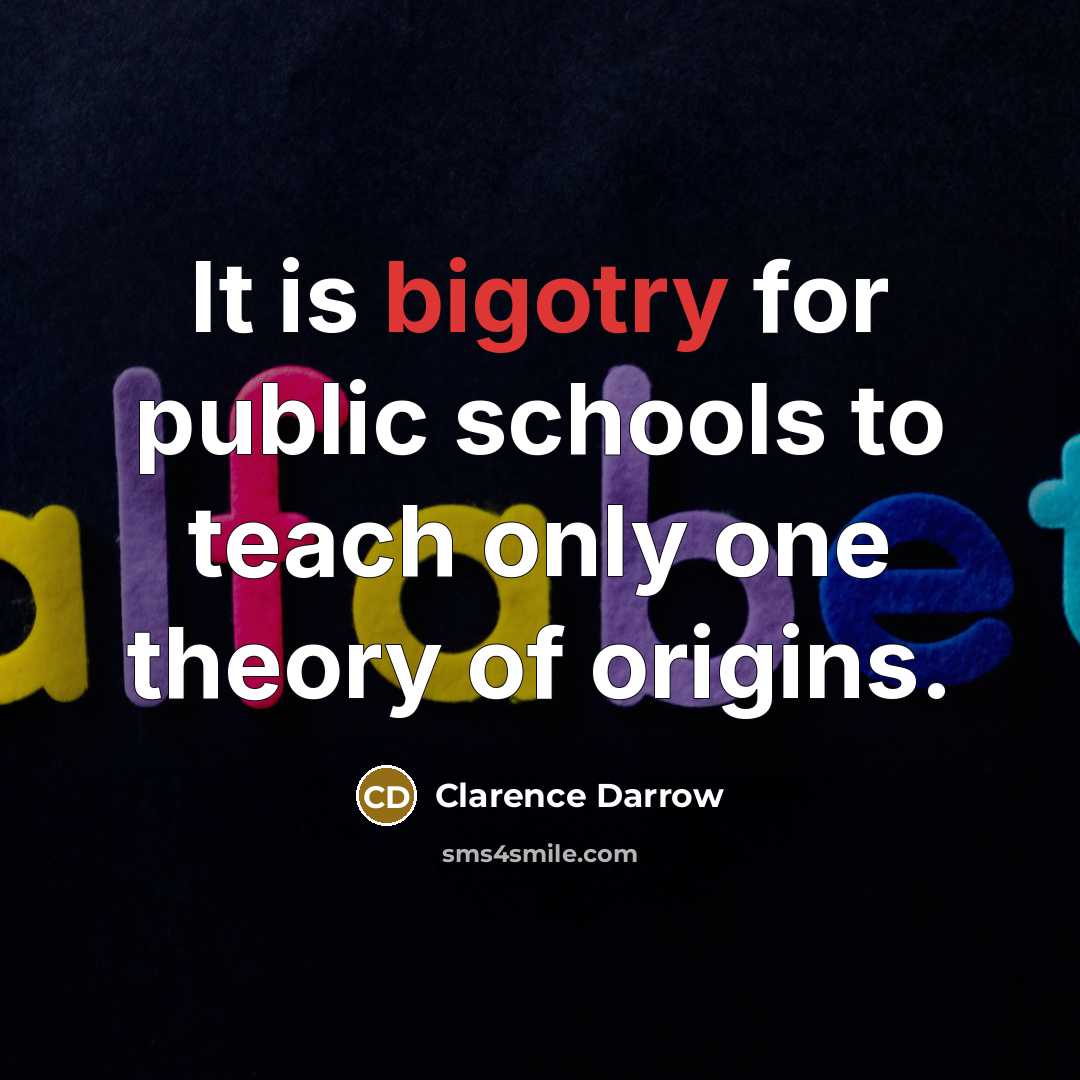 “It is bigotry for public schools to teach only one…” quote by Clarence Darrow