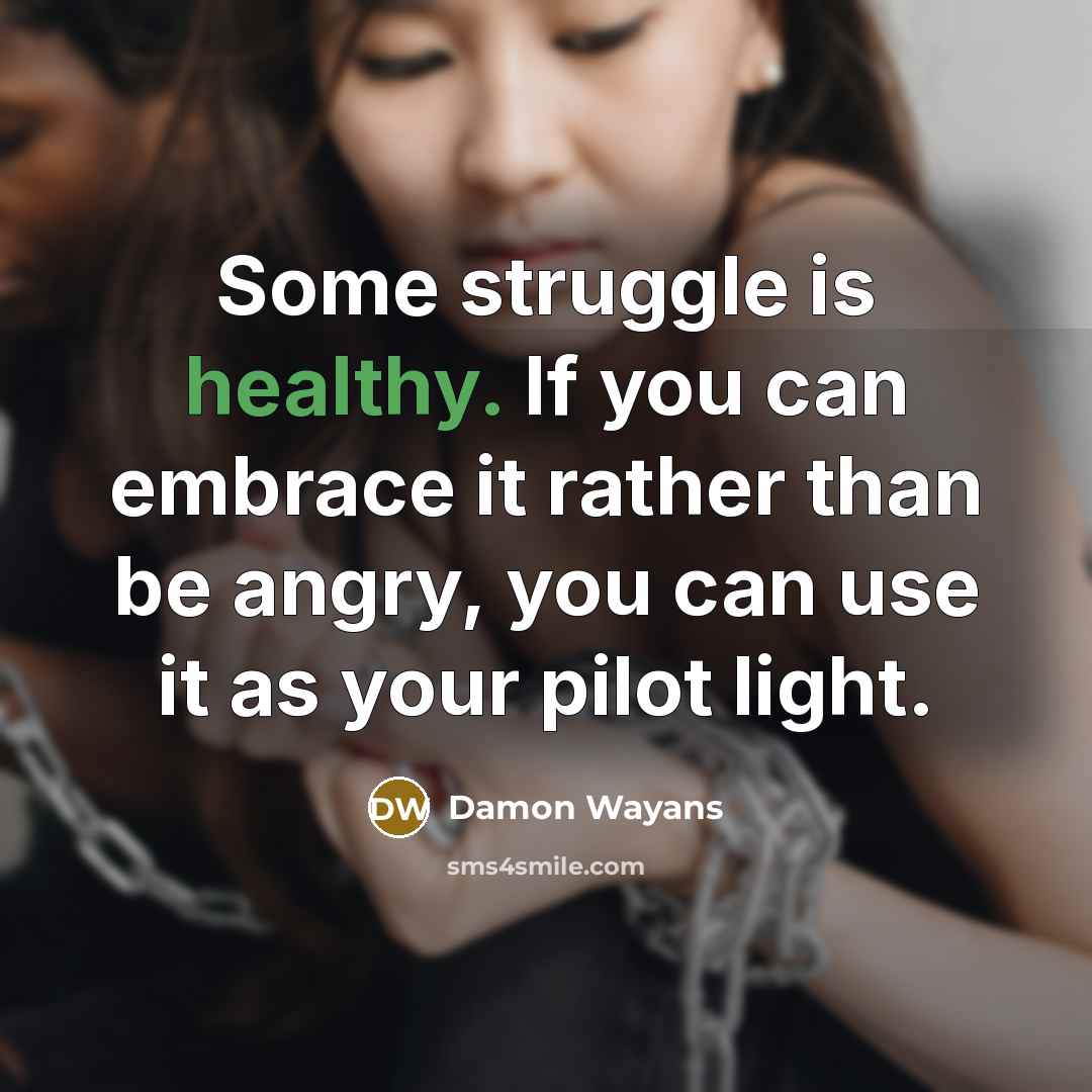 “Some struggle is healthy. If you can embrace it rather…” quote by Damon Wayans