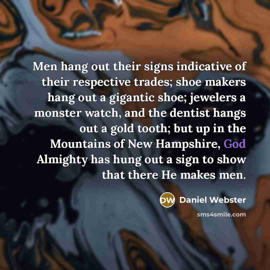 “Men hang out their signs indicative of their respective trades;…” quote by Daniel Webster