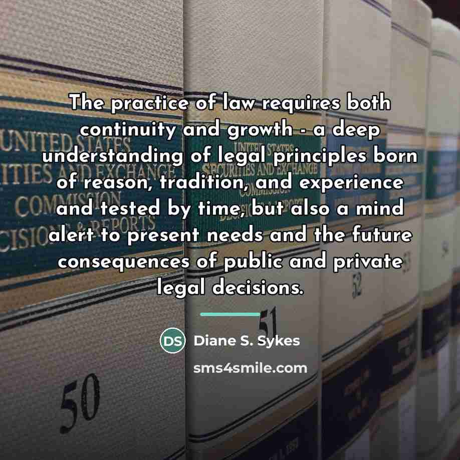 “The practice of law requires both continuity and growth -…” quote by Diane S. Sykes