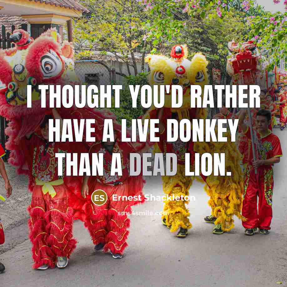 “I thought you'd rather have a live donkey than a…” quote by Ernest Shackleton