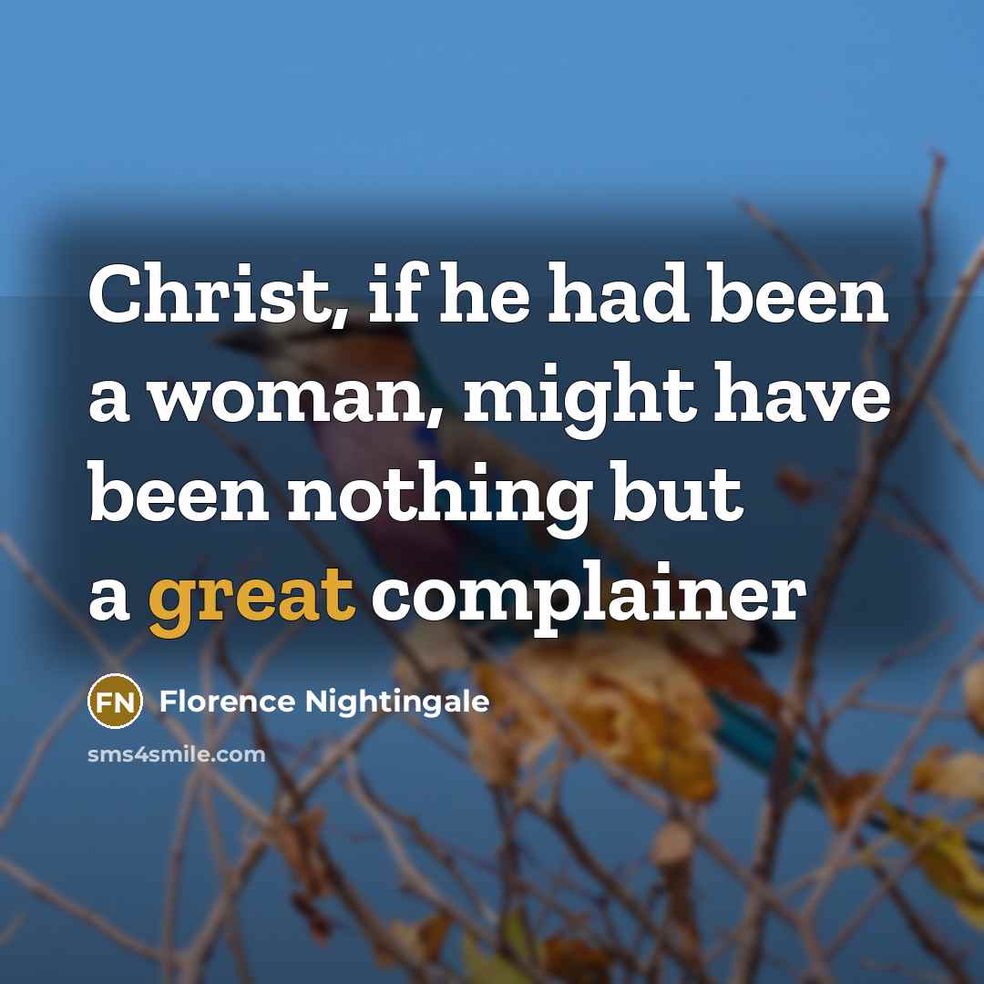 “Christ, if he had been a woman, might have been…” quote by Florence Nightingale