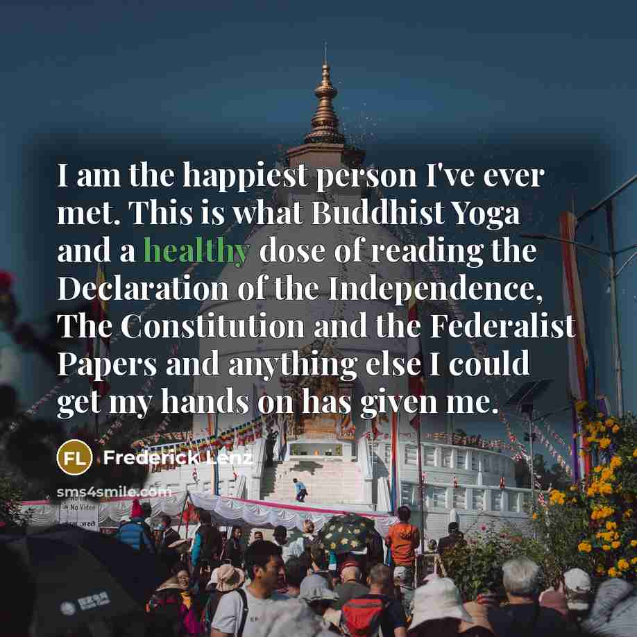 “I am the happiest person I've ever met. This is…” quote by Frederick Lenz