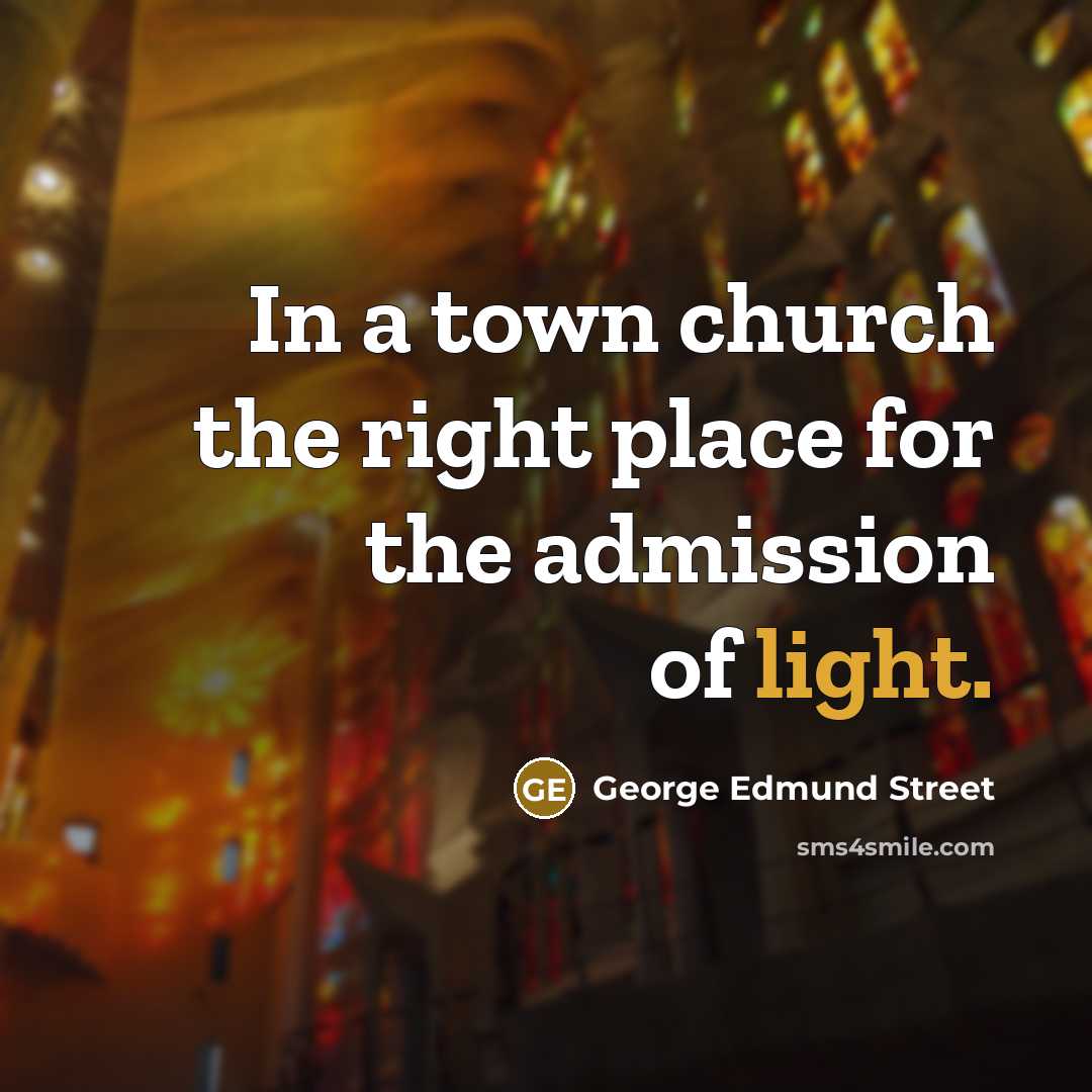 “In a town church the right place for the admission…” quote by George Edmund Street