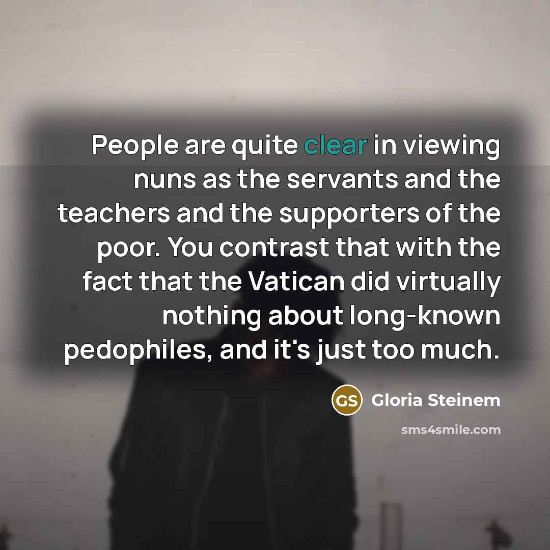 “People are quite clear in viewing nuns as the servants…” quote by Gloria Steinem