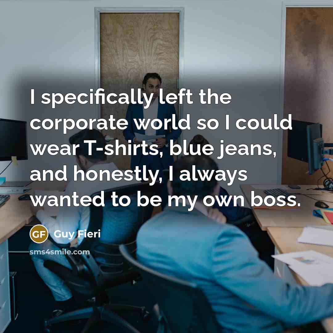 “I specifically left the corporate world so I could wear…” quote by Guy Fieri