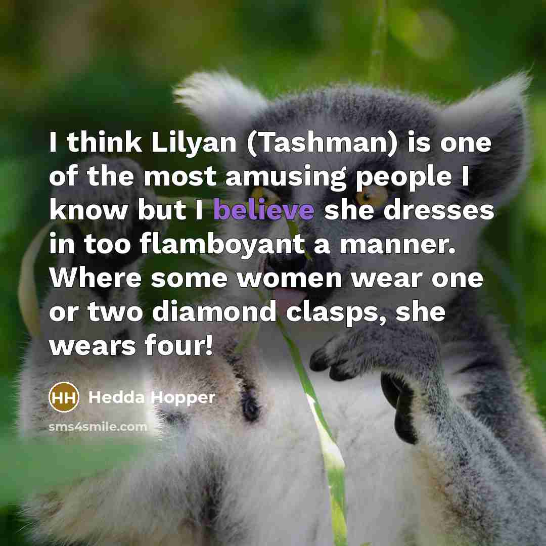 “I think Lilyan (Tashman) is one of the most amusing…” quote by Hedda Hopper
