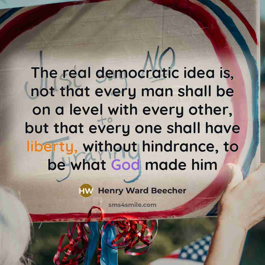 “The real democratic idea is, not that every man shall…” quote by Henry Ward Beecher