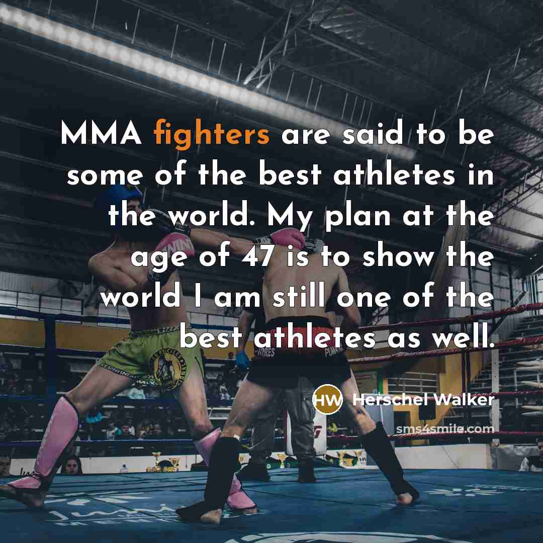 “MMA fighters are said to be some of the best…” quote by Herschel Walker