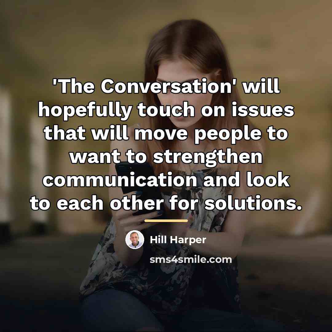 “'The Conversation' will hopefully touch on issues that will move…” quote by Hill Harper