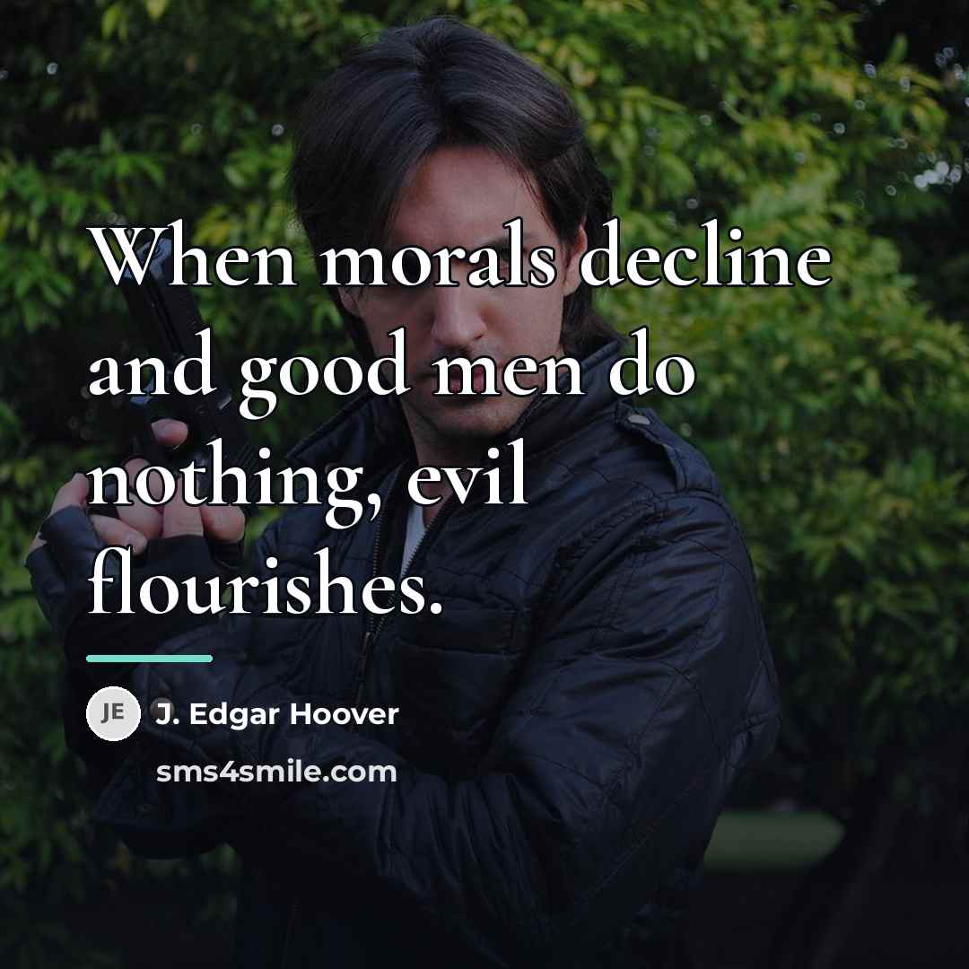 “When morals decline and good men do nothing, evil flourishes.…” quote by J. Edgar Hoover