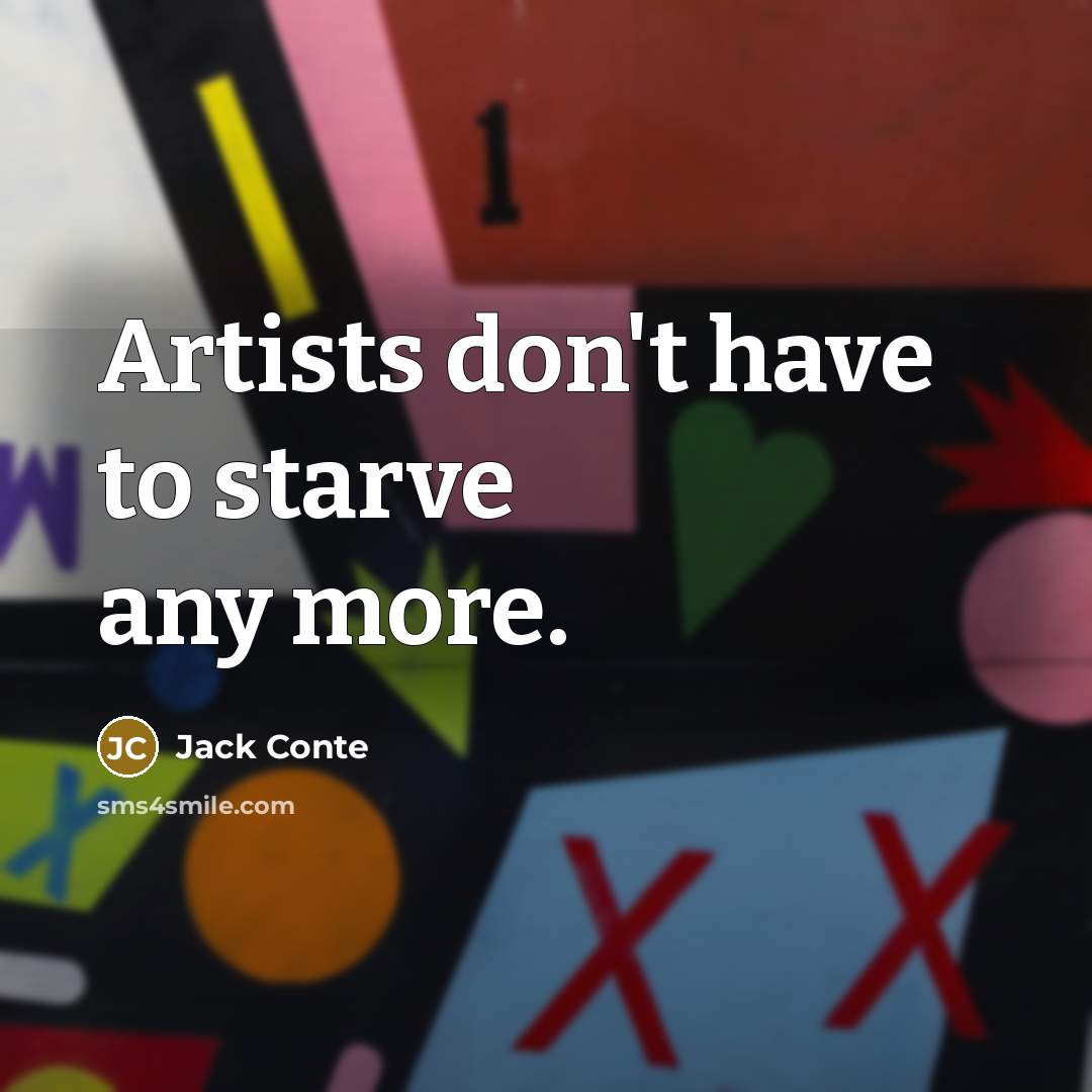 “Artists don't have to starve any more.…” quote by Jack Conte