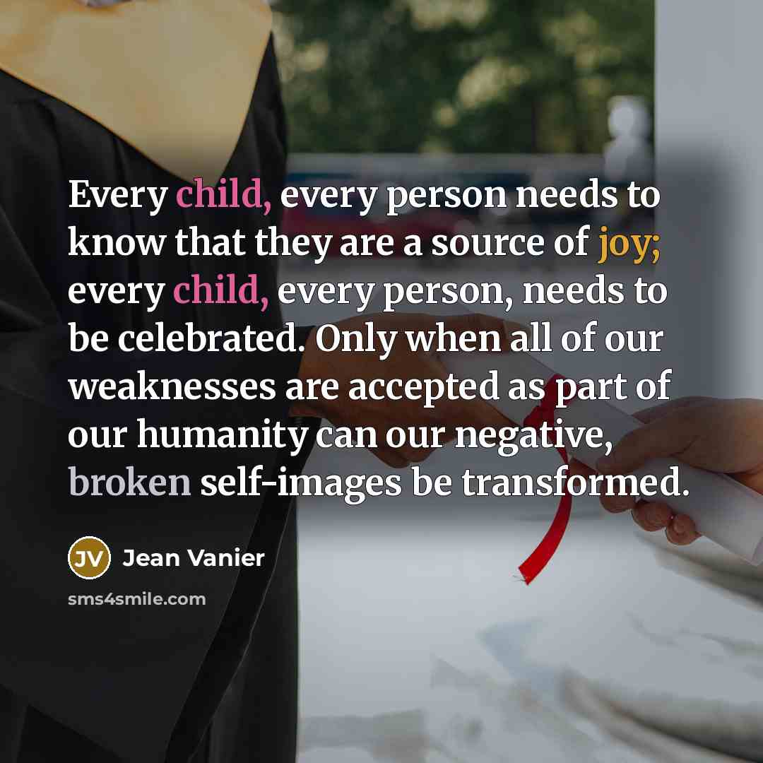 “Every child, every person needs to know that they are…” quote by Jean Vanier