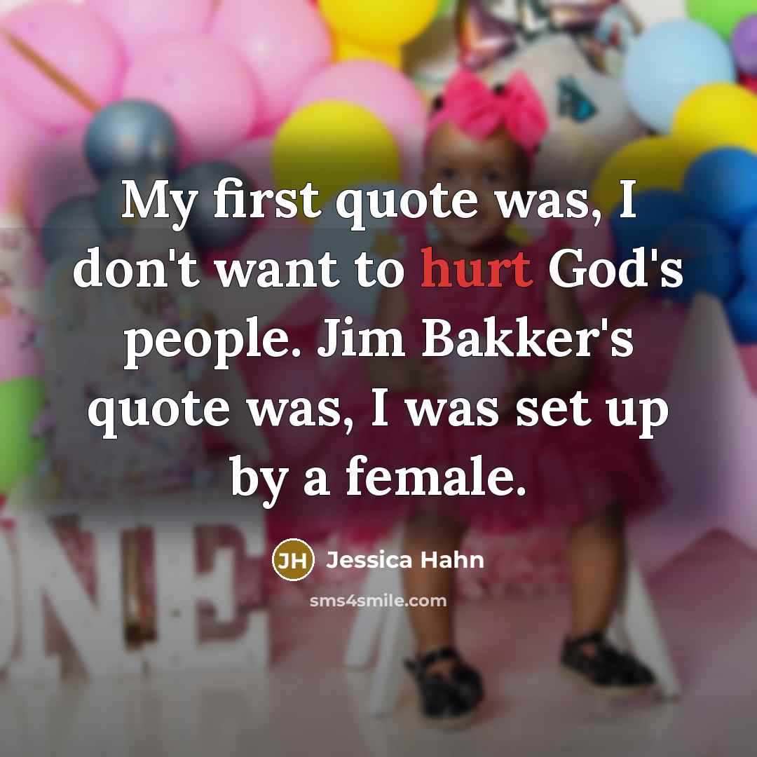 “My first quote was, I don't want to hurt God's…” quote by Jessica Hahn