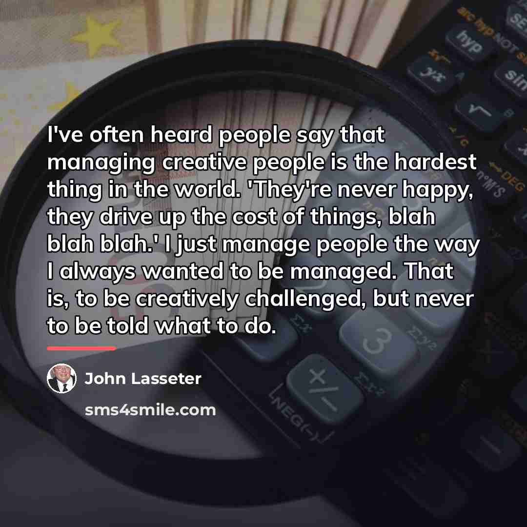 “I've often heard people say that managing creative people is…” quote by John Lasseter