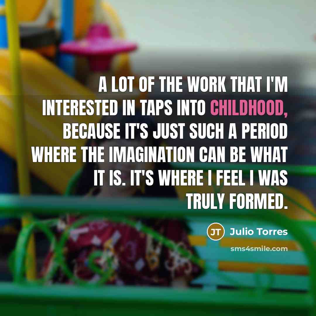 “A lot of the work that I'm interested in taps…” quote by Julio Torres