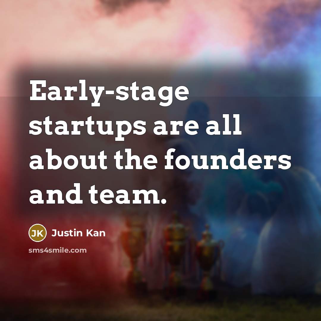 “Early-stage startups are all about the founders and team.…” quote by Justin Kan
