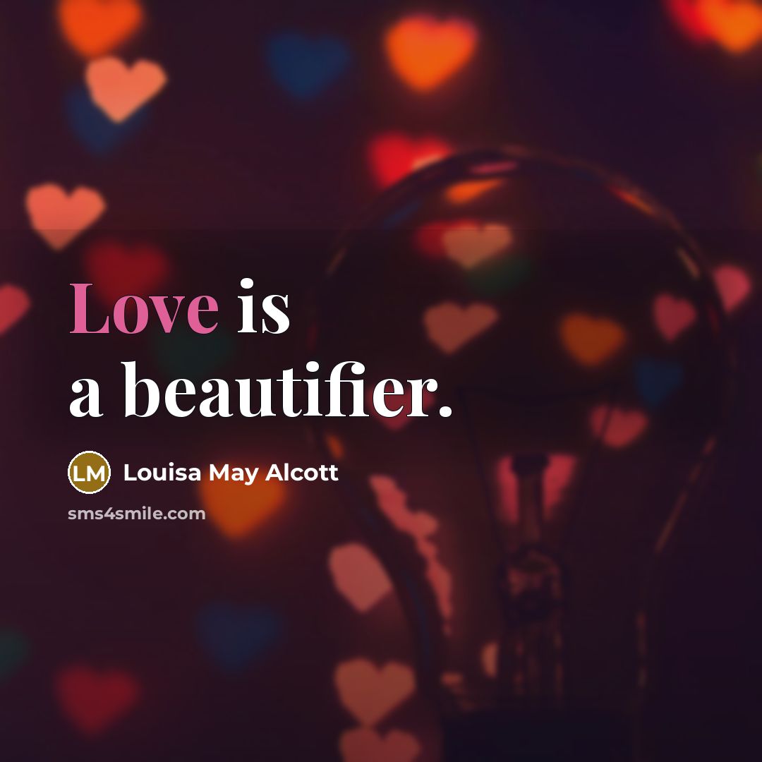 “Love is a beautifier.…” quote by Louisa May Alcott