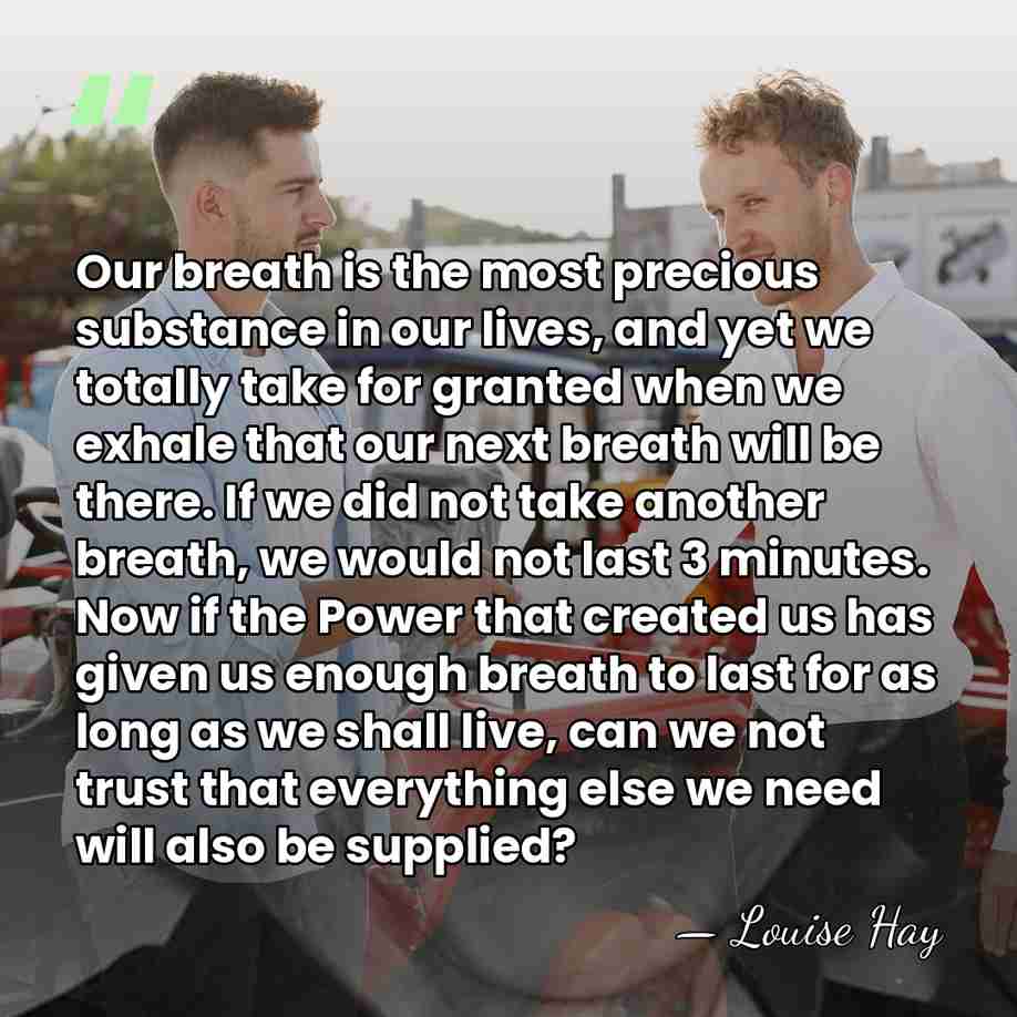 Our breath is the most precious substance in our lives, and yet&hellip; - Louise Hay