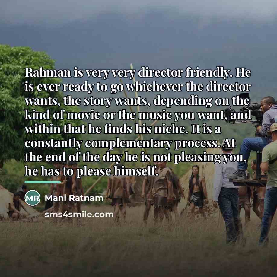 “Rahman is very very director friendly. He is ever ready…” quote by Mani Ratnam