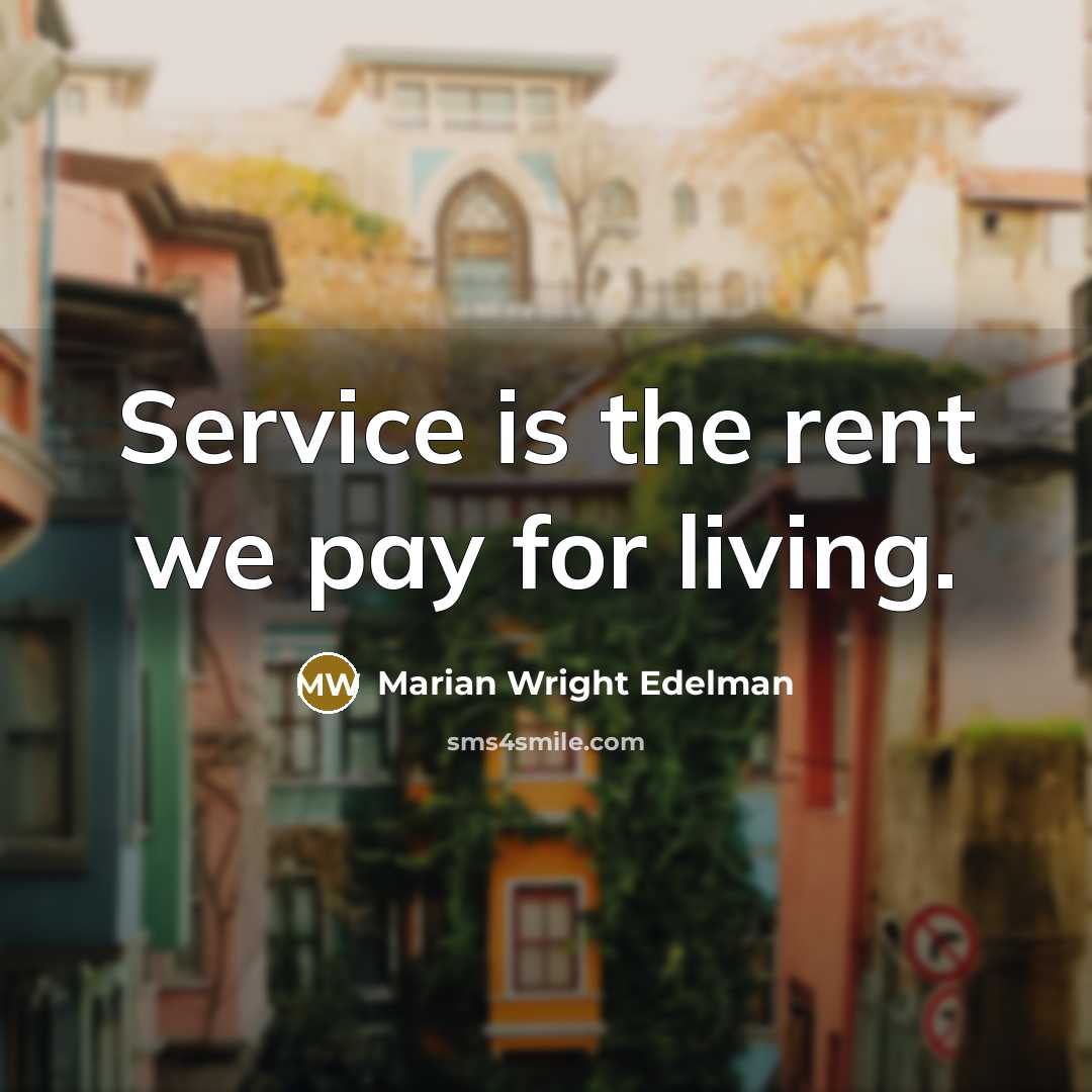 “Service is the rent we pay for living.…” quote by Marian Wright Edelman