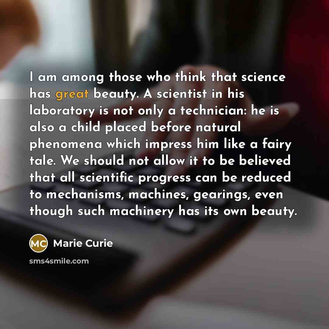 “I am among those who think that science has great…” quote by Marie Curie