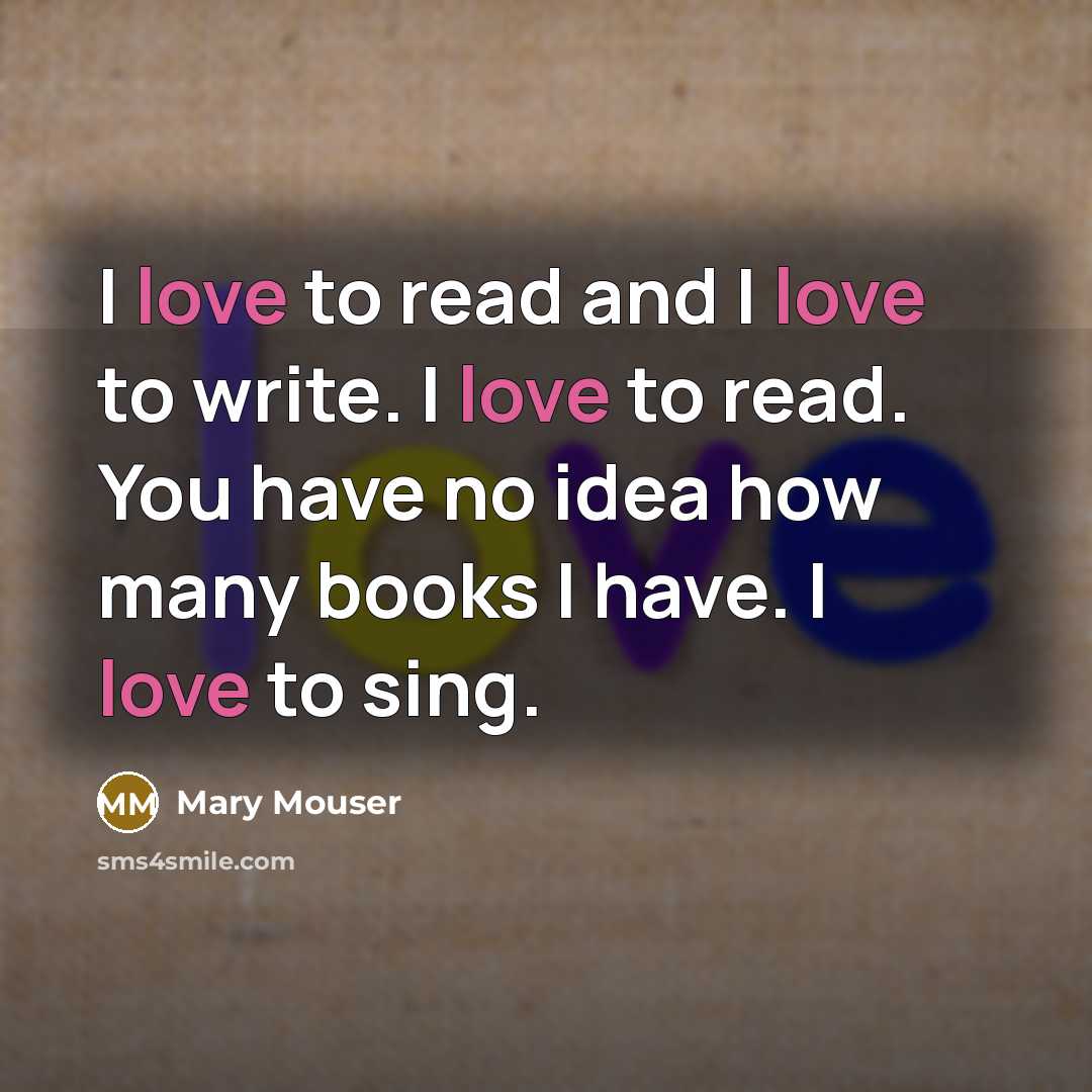 “I love to read and I love to write. I…” quote by Mary Mouser
