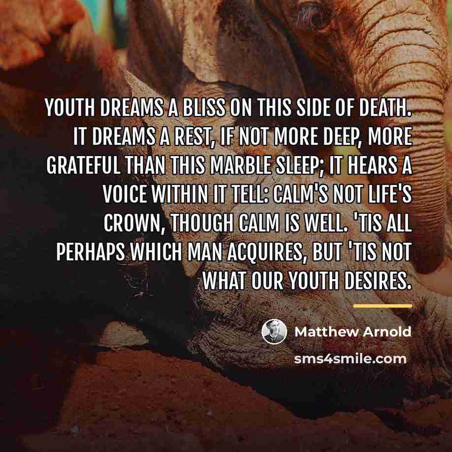 “Youth dreams a bliss on this side of death. It…” quote by Matthew Arnold