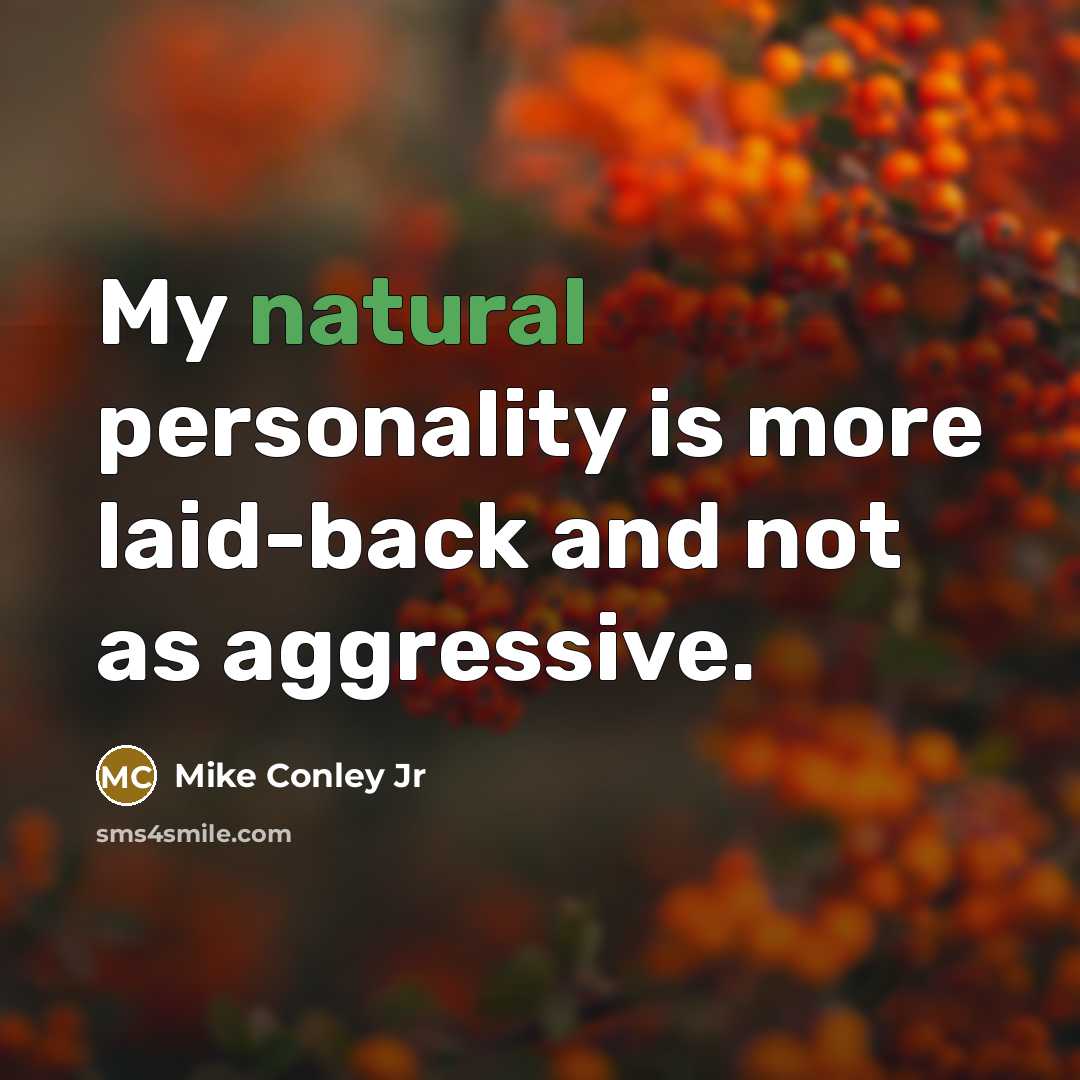 “My natural personality is more laid-back and not as aggressive.…” quote by Mike Conley Jr