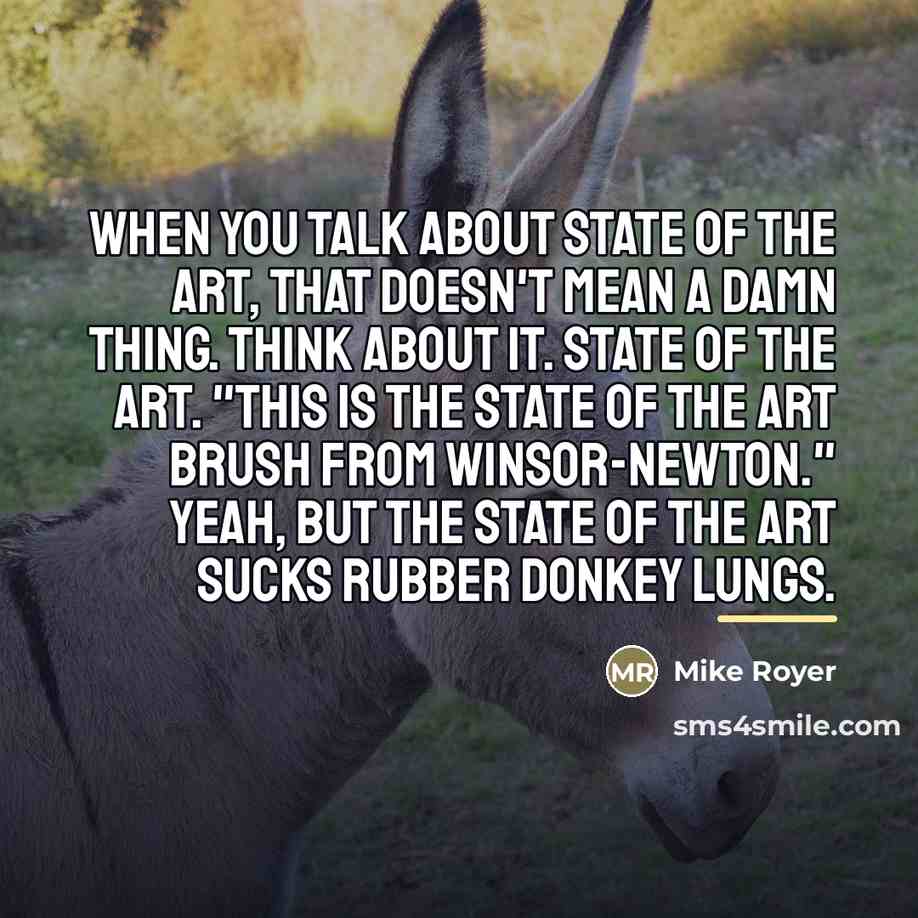 “When you talk about state of the art, that doesn't…” quote by Mike Royer