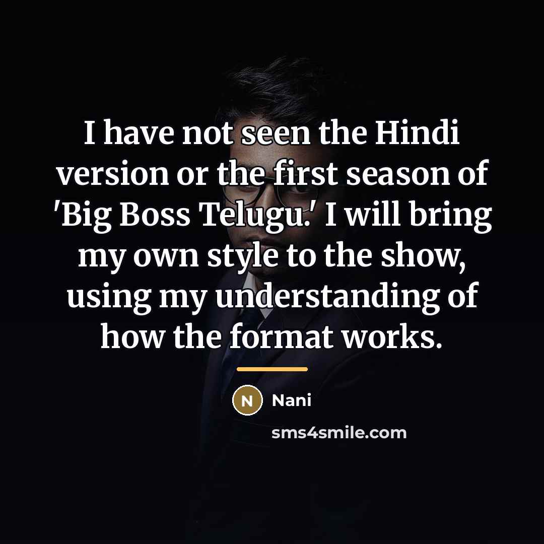 “I have not seen the Hindi version or the first…” quote by Nani