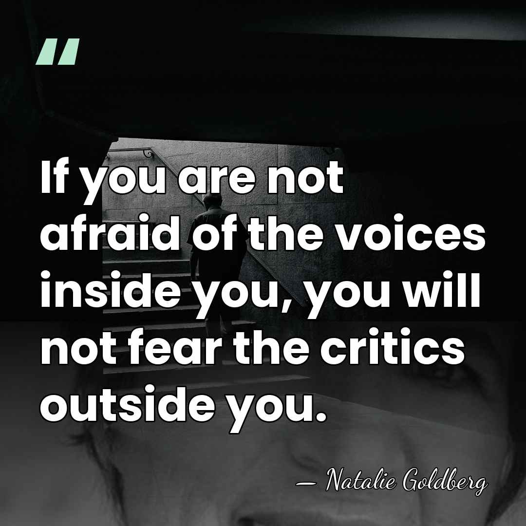 If you are not afraid of the voices inside you, you will&hellip; - Natalie Goldberg