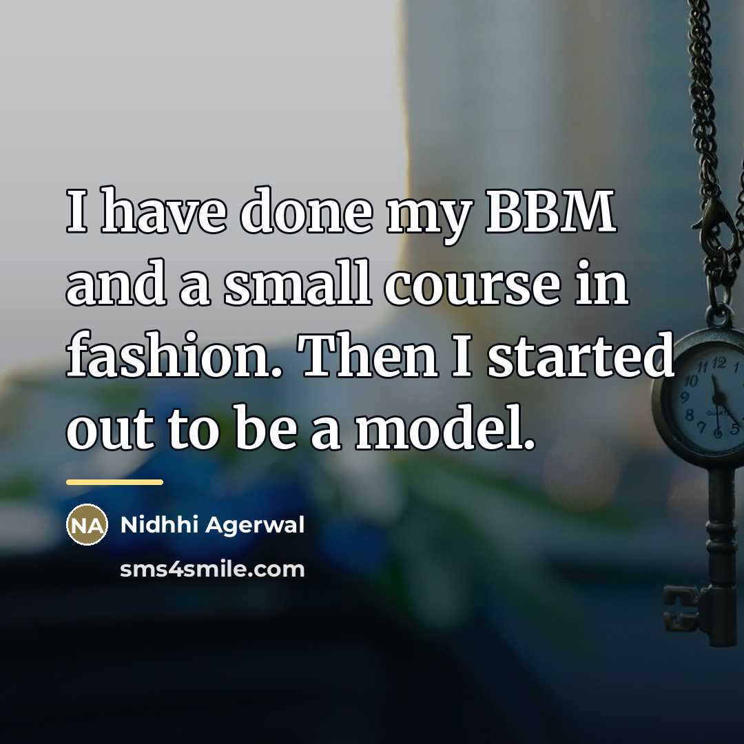 “I have done my BBM and a small course in…” quote by Nidhhi Agerwal