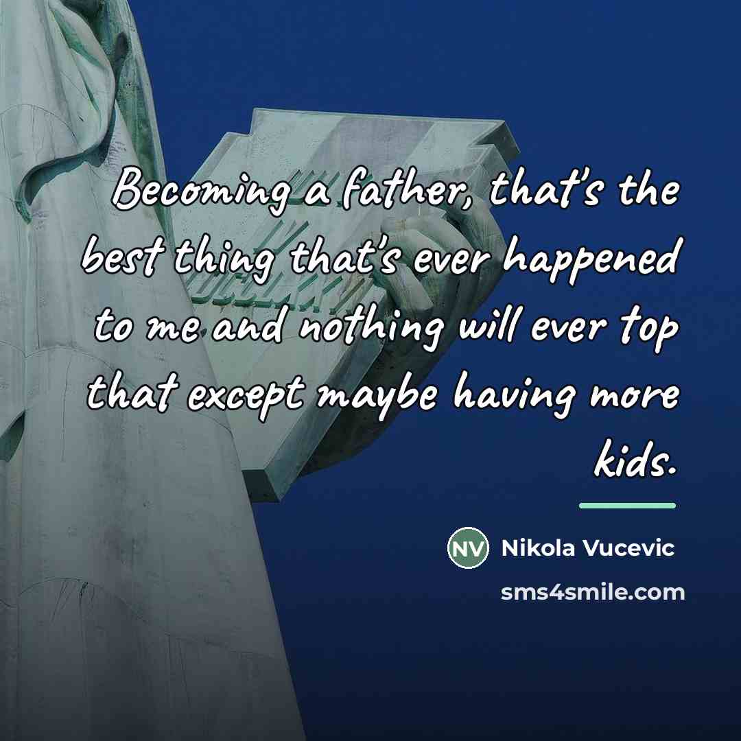 “Becoming a father, that's the best thing that's ever happened…” quote by Nikola Vucevic