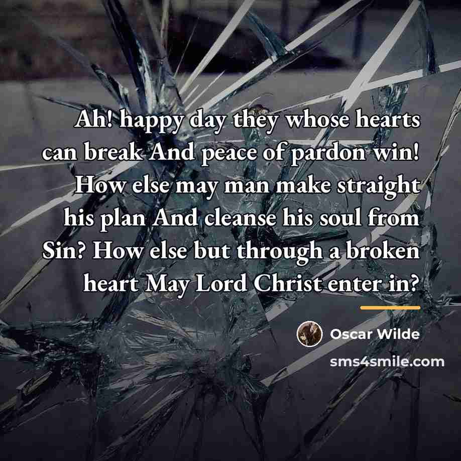 “Ah! happy day they whose hearts can break And peace…” quote by Oscar Wilde